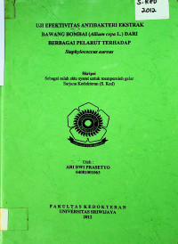 UJI EFEKTIFITAS ANTIBAKTERI EKSTRAK BAWANG BOMBAI (Allium cepa L.) DARI BERBAGAI PELARUT TERHADAP Staphylococcus aureus