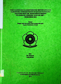 PREVALENSI DAN KARAKTERISTIK HISTOPATOLOGI KARSINOMA ENDOMETRIUM DI BAGIAN PATOLOGI ANATOMI RSUP DR. MOHAMMAD HOESIN PALEMBANG PERIODE JANUARI 2007-DESEMBER 2010