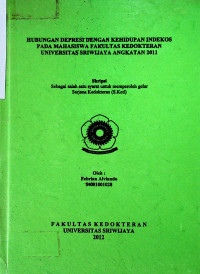 HUBUNGAN DEPRESI DENGAN KEHIDUPAN INDEKOS PADA MAHASISWA FAKULTAS KEDOKTERAN UNIVERSITAS SRIWIJAYA ANGKATAN 2011