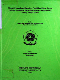 TINGKAT PENGETAHUAN MAHASISWI PENDIDIKAN DOKTER UMUM FAKULTAS KEDOKTERAN UNIVERSITAS SRIWIJAYA ANGKATAN 2011 TENTANG KANKER SERVIKS