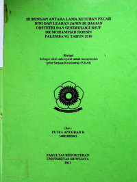 HUBUNGAN ANTARA LAMA KETUBAN PECAH DINI DAN LUARAN JANIN DI BAGIAN OBSTETRI DAN GINEKOLOGI RSUP DR MOHAMMAD HOESIN PALEMBANG TAHUN 2010