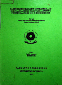 FAKTOR RISIKO KEJADIAN INFARK MIOKARD DI RUMAH SAKIT RK CHARITAS PALEMBAN PERIODE 1 JANUARI 2010-31 DESEMBER 2010