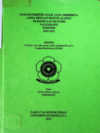 KARAKTERISTIK ANAK YANG MENDERITA ASMA DENGAN RINITIS ALERGI DI RSMH DAN RS PUSRI PALEMBANG PERIODE 2010-2011