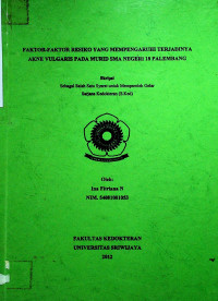 FAKTOR-FAKTOR RESIKO YANG MEMPENGARUHI TERJADINYA AKNE VULGARIS PADA MURID SMA NEGERI 18 PALEMBANG