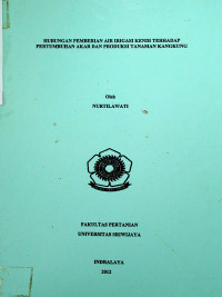 HUBUNGAN PEMBERIAN AIR IRIGASI KENDI TERHADAP PERTUMBUHAN AKAR DAN PRODUKSI TANAMAN KANGKUNG