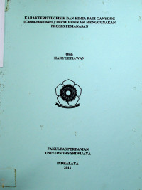 KARAKTERISTIK FISIK DAN KIMIA PATI GANYONG (Canna edulis Kerr.) TERMODIFIKASI MENGGUNAKAN PROSES PEMANASAN