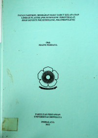 PAPAN PARTIKEL BERBAHAN BAKU SABUT KELAPA DAN LIMBAH PLASTIK (POLYETHYLENE TEREFTHALAT, HIGH DENSITY POLYETHYLENE, POLYPROPILENE)