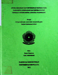 ANGKA KEJADIAN DAN DETERMINAN DEPRESI PADA MAHASISWA KEBIDANAN DAN KEFERAWATAN TINGKAT I STIKES MITRA ADIGUNA PALEMBANG