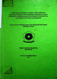 HUBUNGAN ANTARA ATONIA UTERI DENGAN FAKTOR-FAKTOR YANG MEMPENGARUHINYA PADA PENDERITA PERDARAHAN POSTPASRTUM DI RSUP Dr. MOHAMMAD HOESIN PALEMBANG