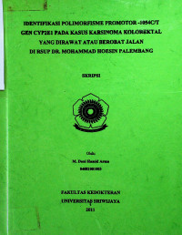 IDENTIFIKASI POLIMORFISME PROMOTOR – 1054C/T GEN CYP2E1 PADA KASUS KARSINOMA KOLOREKTAL YANG DIRAWAT ATAU BEROBAT JALAN DI RSUP DR. MOHAMMAD HOESIN PALEMBANG