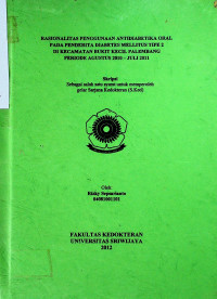 RASIONALITAS PENGGUNAAN ANTI DIABETIKA ORAL PADA PENDERITA DIABETES MELLITUS TIPE 2 DI KECAMATAN BUKIT KECIL PALEMBANG PERIODE AGUSTUS 2010 - JULI 2011