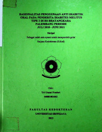 RASIONALITAS PENGGUNAAN ANTI DIABETIK ORAL PADA PENDERITA DIABETES MELITUS TIPE 2 DI RS BHAYANGKARA PALEMBANG PERIODE JULI 2010 - JUNI 2011