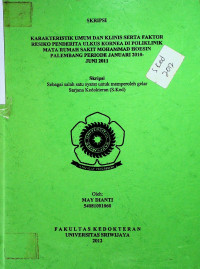 KARAKTERISTIK UMUM DAN KLINIS SERTA FAKTOR RESIKO PENDERITA ULKUS KORNEA DI POLIKLINIK MATA RUMAH SAKIT MOHAMMAD HOESIN PALEMBANG PERIODE JANUARI 2010- JUNI2011