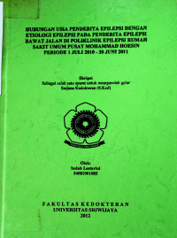 HUBUNGAN USIA PENDERITA EPILEPSI DENGAN ETIOLOGI EPILEPSI PADA PENDERITA EPILEPSI RAWAT JALAN DI POLIKLINIK EPILEPSI RUMAH SAKIT UMUM PUSAT MOHAMMAD HOESIN PERIODE 1 JULI 2010 – 30 JUNI 2011