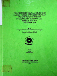 PREVALENSI PENGGUNAAN PIL KB DAN FAKTOR-FAKTOR YANG BERHUBUNGAN DENGAN PENGGUNAANNYA DI KECAMATAN SEBERANG ULU I PERIODE JUNI 2010-DESEMBER 2010