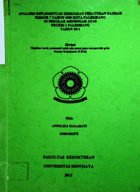 ANALISIS IMPLEMENTASI KEBIJAKAN PERATURAN DAERAH NOMOR 7 TAHUN 2009 KOTA PALEMBANG DI SEKOLAH MENENGAH ATAS NEGERI 1 PALEMBANG TAHUN 2011