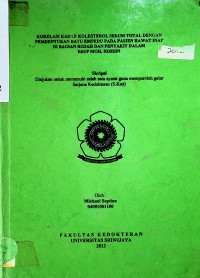 KORELASI KADAR KOLESTEROL SERUM TOTAL DENGAN PEMBENTUKAN BATU EMPEDU PADA PASIEN RAWAT INAP DI BAGIAN BEDAH DAN PENYAKIT DALAM RSUP MOH. HOESIN