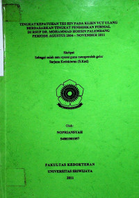 TINGKAT KEPATUHAN TES HIV PADA KLIEN VCT ULANG BERDASARKAN TINGKAT PENDIDIKAN FORMAL DI RSUP DR. MOHAMMAD HOESIN PALEMBANG PERIODE AGUSTUS 2004 - NOVEMBER 2011