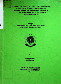 PREVALENSI PENYAKIT JANTUNG REUMATIK DI BAGIAN ILMU KESEHATAN ANAK RUMAH SAKIT DR. MOHAMMAD HOESIN PALEMBANG PERIODE 1 JANUARI-31 DESEMBER 2010