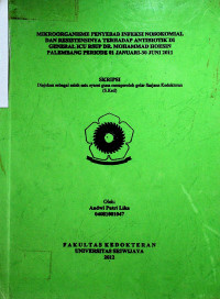 MIKROORGANISME PENYEBAB INFEKSI NOSOKOMIAL DAN RESISTENSINYA TERHADAP ANTIBIOTIK DI GENERAL ICU RSUP DR. MOHAMMAD HOESIN PALEMBANG PERIODE 01 JANUARI-30 JUNI 2011