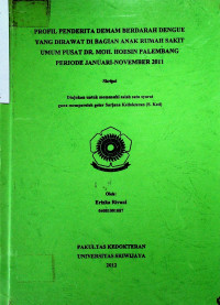 PROFIL PENDERITA DEMAM BERDARAH DENGUE YANG DIRAWAT DI BAGIAN ANAK RUMAH SAKIT UMUM PUSAT DR. MOH. HOESIN PALEMBANG PERIODE JANUARI-NOVEMBER 2011