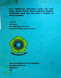 UPAYA PENINGKATAN KETERAMPILAN GERAK LARI CEPAT DENGAN METODE BERMAIN MELALUI PERMAINAN BERLOMBA MEMINDAHKAN BALOK PADA ANAK KELAS IV SD. NEGERI 128 SRIJAYA PALEMBANG.