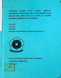 PENGARUH LATIHAN SIT-UP VARIASI TERHADAP KEMAMPUAN MENYUNDUL BOLA POSISI BERDIRI KAKI SEJAJAR PADA SISWA USIA 11-12 TAHUN DI AKADEMI SEPAKBOLA SRIWIJAYA FC PALEMBANG