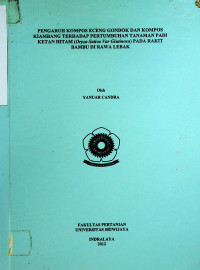 PENGARUH KOMPOS ECENG GONDOK DAN KOMPOS KIAMBANG TERHADAP PERTUMBUHAN TANAMAN PADI KETAN (Oryza Sativa Var Glutinosa) PADA RAKIT BAMBU DI RAWA LEBAK