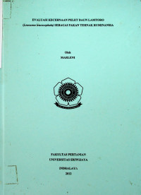EVALUASI KECERNAAN PELET DAUN LAMTORO (Leucaena leucocephala) SEBAGAI PAKAN TERNAK RUMINANSIA