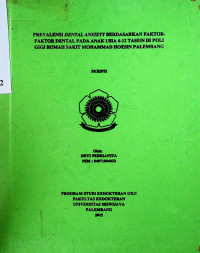 PREVALENSI DENTAL ANXIETY BERDASARKAN FAKTOR-FAKTOR DENTAL PADA ANAK USIA 6-12 TAHUN DI POLI GIGI RUMAH SAKIT MOHAMMAD HOESIN PALEMBANG