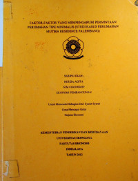 FAKTOR-FAKTOR YANG MEMPENGARUHI PERMINTAAN PERUMAHAN TIPE MINIMALIS (STUDI KASUS PERUMAHAN MUTIARA RESIDENCE PALEMBANG)