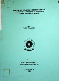 ANALISIS KONSUMSI DAN SUBTITUSI BERAS PADA GOLONGAN PENDAPATAN BERBEDA DI KABUPATEN OKU TIMUR