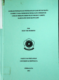 ALOKASI PENDAPATAN PENEBANGAN LIAR HUTAN RAWA GAMBUT PADA PENDUDUK PENDATANG DISEKITAR LOKASI MERANG REDD PILOT PROJECT (MRPP) KABUPATEN MUSI BANYUASIN