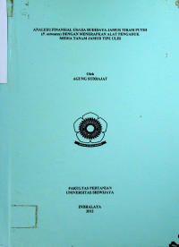 ANALISIS FINANSIAL USAHA BUDIDAYA JAMUR TIRAM PUTIH (P. ostreatus) DENGAN MENERAPKAN ALAT PENGADUK MEDIA TANAM JAMUR TIPE ULIR