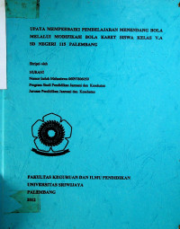 UPAYA MEMPERBAIKI PEMBELAJARAN MENENDANG BOLA MELALUI MODIFIKASI BOLA KARET SISWA KELAS V.A SD NEGERI 115 PALEMBANG