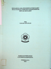 PENGARUH LAMA PENGERINGAN BIJI KARET (Hevea brasiliensis) TERHADAP KARAKTERISTIK MINYAK BIJI KARET