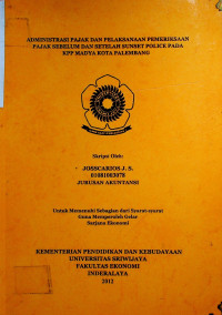 ADMINISTRASI PAJAK DAN PELAKSANAAN PEMERIKSAAN PAJAK SEBELUM DAN SETELAH SUNSET POLICE PADA KPP MADYA KOTA PALEMBANG