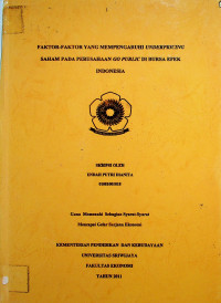FAKTOR-FAKTOR YANG MEMPENGARUHI UNDERPRICING SAHAM PADA PERUSAHAAN GO PUBLIC DI BURSA EFEK INDONESIA