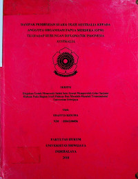 DAMPAK PEMBERIAN SUAKA OLEH AUSTRALIA KEPADA ANGGOTA ORGANISASI PAPUA MERDEKA (OPM) TERHADAP HUBUNGAN DIPLOMATIK INDONESIA AUSTRALIA