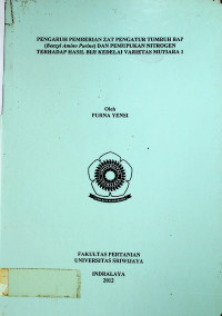 PENGARUH PEMBERIAN ZAT PENGATUR TUMBUH BAP (Benzyl Amino Purine) DAN PEMUPUKAN NITROGEN TERHADAP HASIL BIJI KEDELAI VARIETAS MUTIARA 1