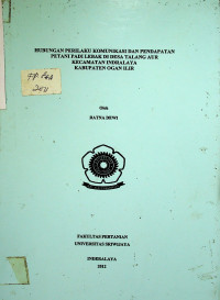 HUBUNGAN PERILAKU KOMUNIKASI DAN PENDAPATAN PETANI PADI LEBAK DI DESA TALANG AUR KECAMATAN INDRALAYA KABUPATEN OGAN ILIR