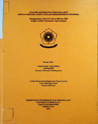 ANALISIS KETERKAITAN SEKTOR KARET DENGAN SEKTOR LAINNYA DALAM PEREKONOMIAN INDONESIA (MENGGUNAKAN TABEL I-O TAHUN 2000 DAN 2005 DENGAN ANALISIS PENDEKATAN: INPUT-OUTPUT)