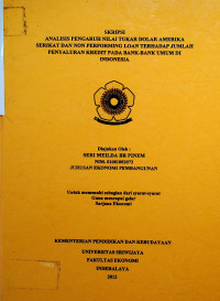 ANALISIS PENGARUH NILAI TUKAR DOLAR AMERIKA SERIKAT DAN NON PERFORMING LOAN TERHADAP JUMLAH PENYALURAN KREDIT PADA BANK-BANK UMUM DI INDONESIA