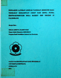 PENGARUH LATIHAN LEMPAR TANGKAP MEDICINE BALL TERHADAP KEMAMPUAN CHEST PASS SISWA PUTRA EKSTRAKURIKULER BOLA BASKET SMP NEGERI 19 PALEMBANG