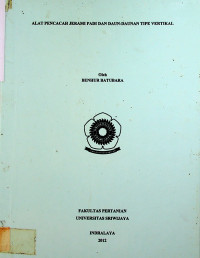 ALAT PENCACAH JERAMI PADI DAN DAUN-DAUNAN TIPE VERTIKAL