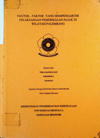 FAKTOR-FAKTOR YANG MEMPENGARUHI PELAKSANAAN PEMERIKSAAN PAJAK DI WILAYAH PALEMBANG