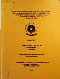 PENGARUH UKURAN KANTOR AKUNTAN PUBLIK, UKURAN KLIEN, DAN OPINI AUDIT TERHADAP AUDIT SWITCHING STUDI PADA PERBANKAN YANG TERDAFTAR DI BURSA EFEK INDONESIA PERIODE TAHUN 2005-2010