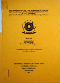 ANALISIS FAKTOR-FAKTOR YANG MEMPENGARUHI RETRIBUSI SEKTOR PARIWISATA UNTUK MENDUKUNG PENINGKATAN PAD DI KOTA PALEMBANG (STUDI KASUS DI PULAU KEMARO DAN TAMAN PURBAKALA KERAJAAN SRIWIJAYA)