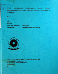 UPAYA MEMPERBAIKI PEMBELAJARAN TOLAK PELURU MENGGUNAKAN BOLA PLASTIK PADA SISWA KELAS V SD NEGERI 156 PALEMBANG.