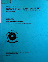 UPAYA MENINGKATKAN HASIL PEMBELAJARAN SERVIS SEPAK TAKRAW MENGGUNAKAN BOLA PLASTIK PADA SISWA KELAS V SD NEGERI 140 PALEMBANG